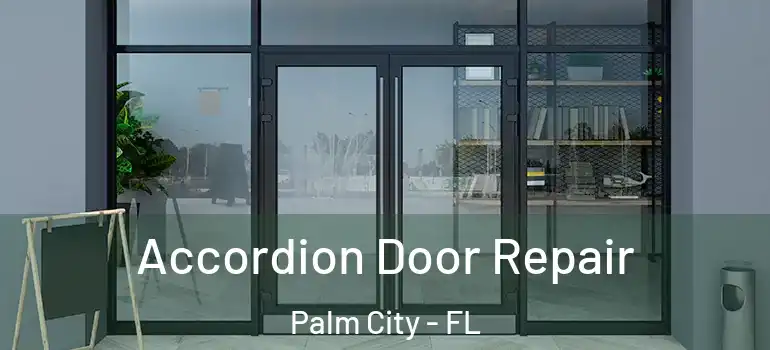 Accordion Door Repair Palm City - FL