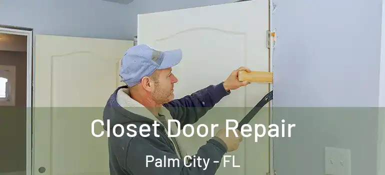 Closet Door Repair Palm City - FL