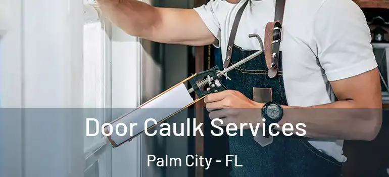 Door Caulk Services Palm City - FL