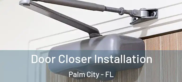 Door Closer Installation Palm City - FL