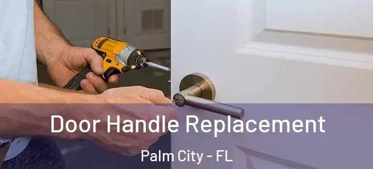 Door Handle Replacement Palm City - FL