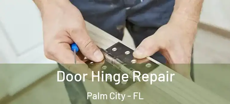 Door Hinge Repair Palm City - FL