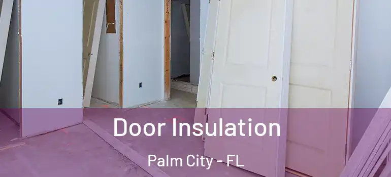  Door Insulation Palm City - FL