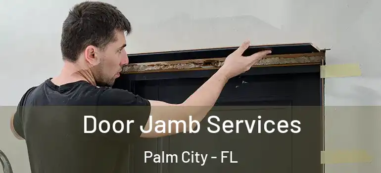  Door Jamb Services Palm City - FL