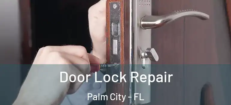 Door Lock Repair Palm City - FL