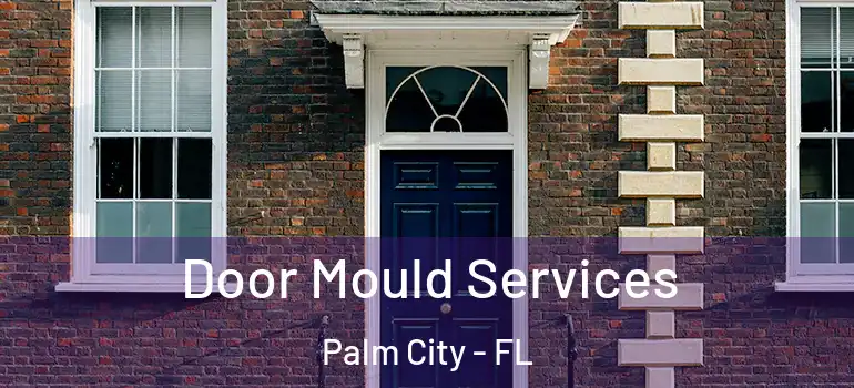 Door Mould Services Palm City - FL
