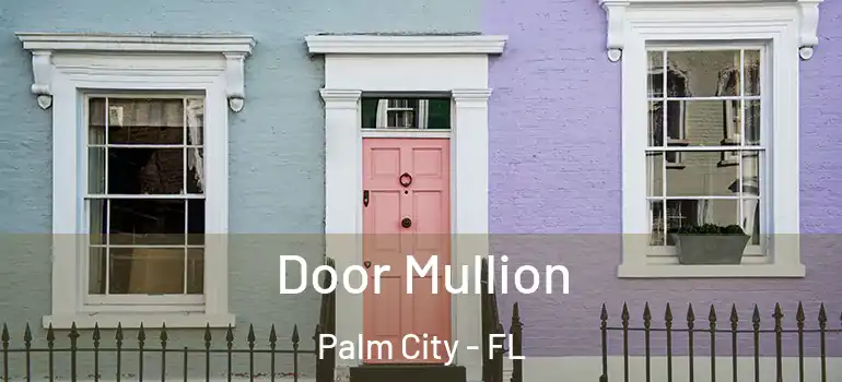 Door Mullion Palm City - FL