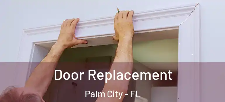 Door Replacement Palm City - FL