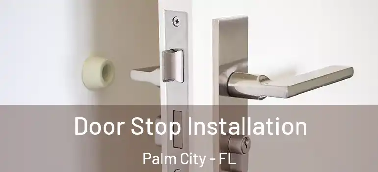 Door Stop Installation Palm City - FL