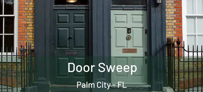 Door Sweep Palm City - FL