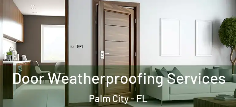 Door Weatherproofing Services Palm City - FL