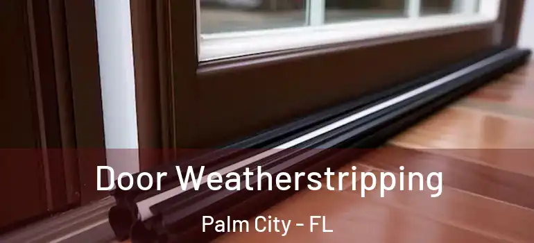 Door Weatherstripping Palm City - FL