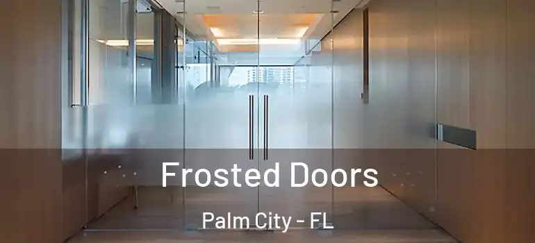 Frosted Doors Palm City - FL