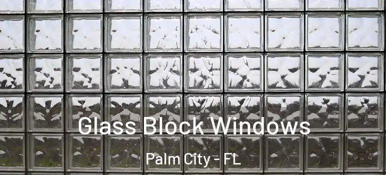 Glass Block Windows Palm City - FL
