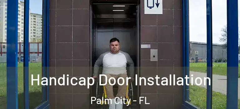 Handicap Door Installation Palm City - FL