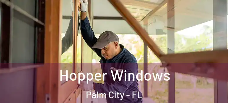 Hopper Windows Palm City - FL