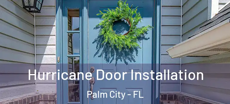 Hurricane Door Installation Palm City - FL