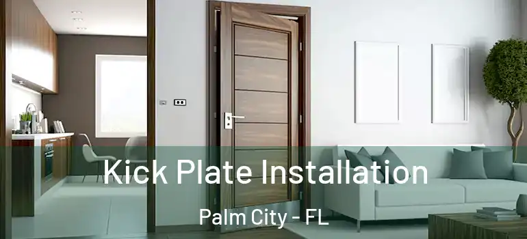  Kick Plate Installation Palm City - FL