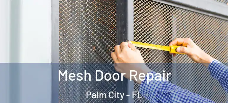 Mesh Door Repair Palm City - FL