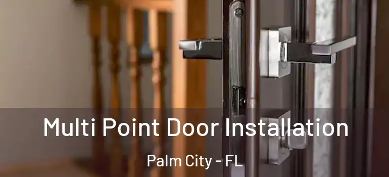 Multi Point Door Installation Palm City - FL