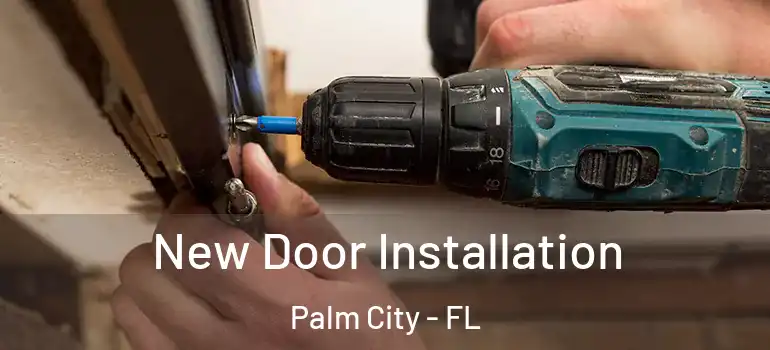 New Door Installation Palm City - FL
