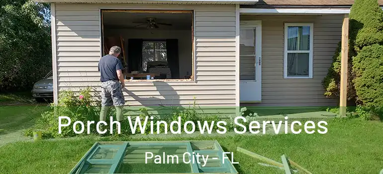 Porch Windows Services Palm City - FL