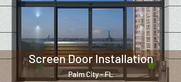  Screen Door Installation Palm City - FL