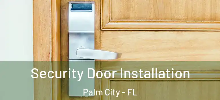 Security Door Installation Palm City - FL