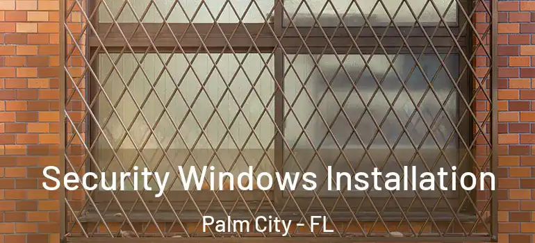 Security Windows Installation Palm City - FL