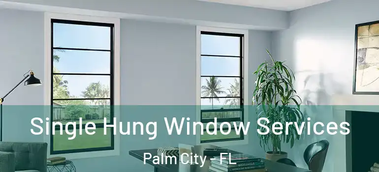 Single Hung Window Services Palm City - FL