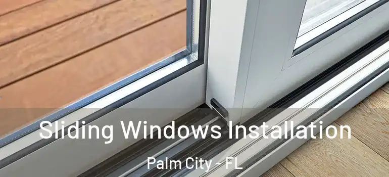Sliding Windows Installation Palm City - FL