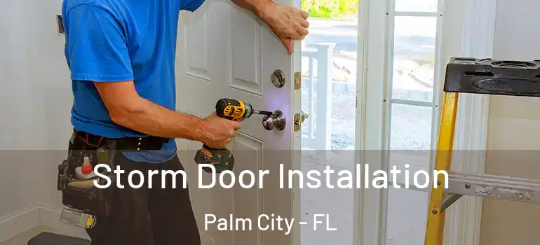 Storm Door Installation Palm City - FL