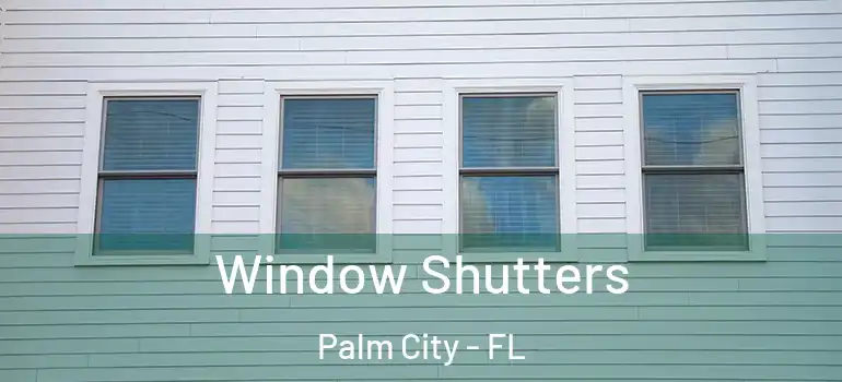 Window Shutters Palm City - FL