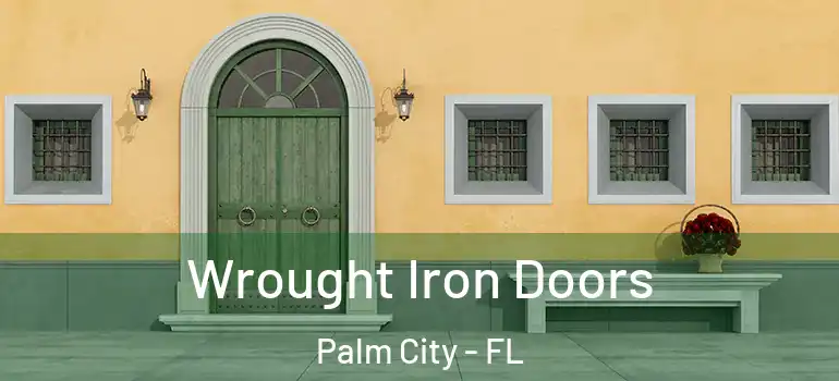 Wrought Iron Doors Palm City - FL